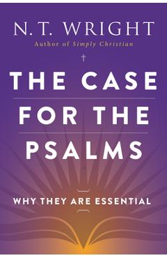 The Case for the Psalms: Why They Are Essential - N. T. Wright
