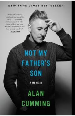 Not My Father's Son: A Memoir - Alan Cumming