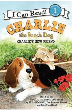 Charlie the Ranch Dog: Charlie\'s New Friend - Ree Drummond