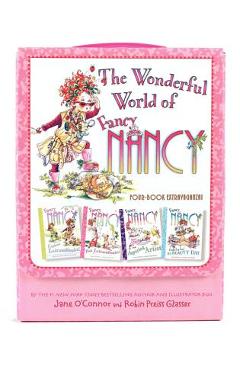 Fancy Nancy: The Wonderful World of Fancy Nancy: 4 Books in 1 Box Set! - Jane O\'connor