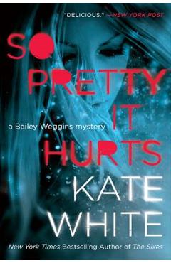 So Pretty It Hurts - Kate White