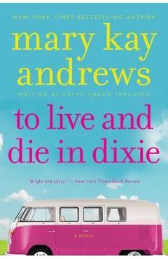 To live and die in dixie: a callahan garrity mystery - mary kay andrews