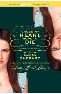 Cross My Heart, Hope to Die - Sara Shepard