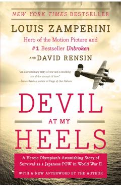 Devil at My Heels: A Heroic Olympian's Astonishing Story of Survival as a Japanese POW in World War II - Louis Zamperini