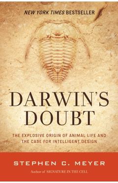 Darwin's Doubt: The Explosive Origin of Animal Life and the Case for Intelligent Design - Stephen C. Meyer