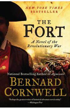 The Fort: A Novel of the Revolutionary War - Bernard Cornwell