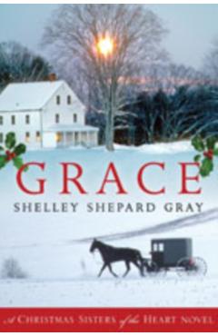 Grace: A Christmas Sisters of the Heart Novel - Shelley Shepard Gray