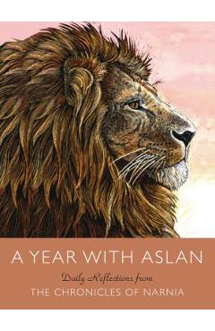 A Year with Aslan: Daily Reflections from the Chronicles of Narnia - C. S. Lewis
