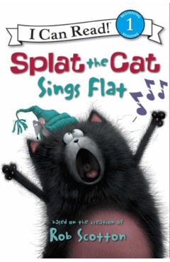 Splat the Cat: Splat the Cat Sings Flat - Rob Scotton