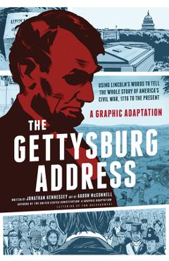 The Gettysburg Address: A Graphic Adaptation - Jonathan Hennessey