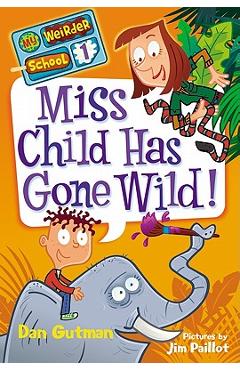 Miss Child Has Gone Wild! - Dan Gutman