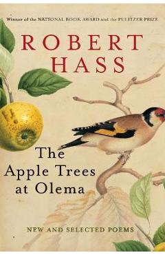 The Apple Trees at Olema: New and Selected Poems - Robert Hass