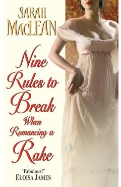 Nine Rules to Break When Romancing a Rake - Sarah Maclean