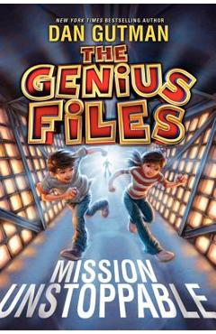 The Genius Files: Mission Unstoppable - Dan Gutman