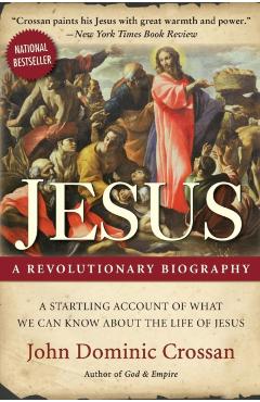 Jesus: A Revolutionary Biography - John Dominic Crossan