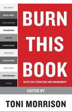 Burn This Book: Notes on Literature and Engagement - Toni Morrison