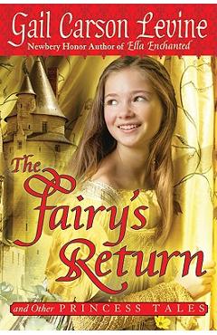 The Fairy\'s Return and Other Princess Tales - Gail Carson Levine