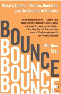 Bounce: Mozart, Federer, Picasso, Beckham, and the Science of Success - Matthew Syed