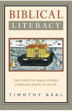 Biblical Literacy: The Essential Bible Stories Everyone Needs to Know - Timothy Beal