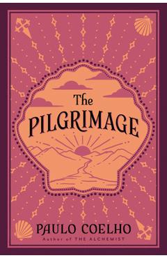 The Pilgrimage: A Contemporary Quest for Ancient Wisdom - Paulo Coelho