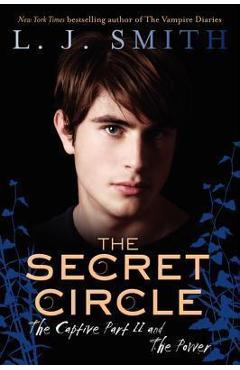 The Secret Circle: The Captive Part II and the Power - L. J. Smith