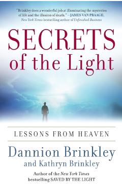 Secrets of the Light: Lessons from Heaven - Dannion Brinkley