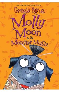Molly Moon & the Monster Music - Georgia Byng