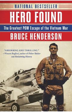 Hero Found: The Greatest POW Escape of the Vietnam War - Bruce Henderson