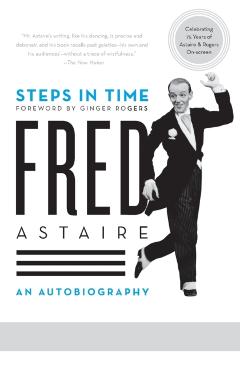 Steps in Time: An Autobiography - Fred Astaire