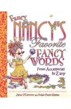 Fancy Nancy\'s Favorite Fancy Words: From Accessories to Zany - Jane O\'connor