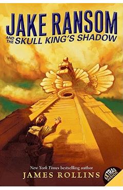 Jake Ransom and the Skull King's Shadow - James Rollins