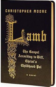 Lamb: The Gospel According to Biff, Christ\'s Childhood Pal - Christopher Moore