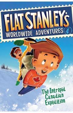 Flat Stanley\'s Worldwide Adventures #4: The Intrepid Canadian Expedition - Jeff Brown