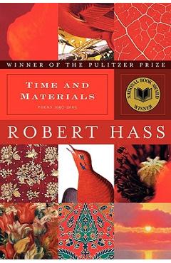 Time and Materials: Poems 1997-2005 - Robert Hass