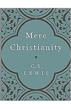 Mere Christianity - C. S. Lewis