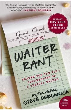 Waiter Rant: Thanks for the Tip--Confessions of a Cynical Waiter - Steve Dublanica