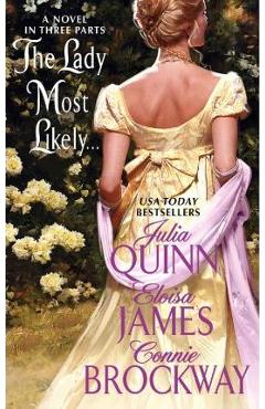 The Lady Most Likely...: A Novel in Three Parts - Julia Quinn