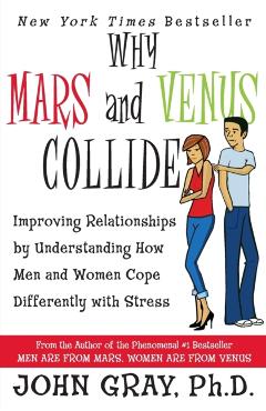 Why Mars & Venus Collide: Improving Relationships by Understanding How Men and Women Cope Differently with Stress - John Gray - Imagine 1