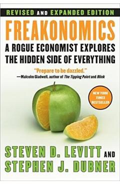 Freakonomics REV Ed: A Rogue Economist Explores the Hidden Side of Everything - Steven D. Levitt