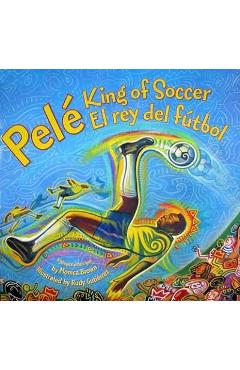Pele, king of soccer/pele, el rey del futbol: bilingual spanish-english children's book - monica brown