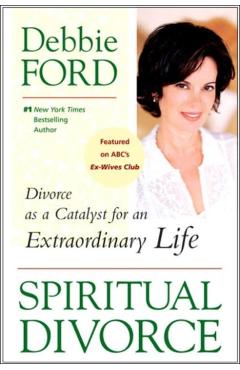 Spiritual Divorce: Divorce as a Catalyst for an Extraordinary Life