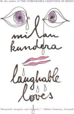 Laughable Loves - Milan Kundera
