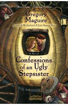 Confessions of an Ugly Stepsister - Gregory Maguire
