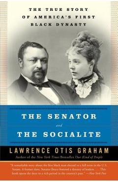 The Senator and the Socialite: The True Story of America\'s First Black Dynasty - Lawrence Otis Graham