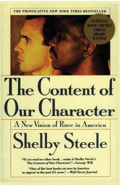 The Content of Our Character: A New Vision of Race in America - Shelby Steele