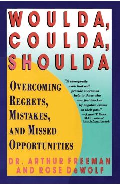 Woulda, Coulda, Shoulda: Overcoming Regrets, Mistakes, and Missed Opportunities - Arthur Freeman
