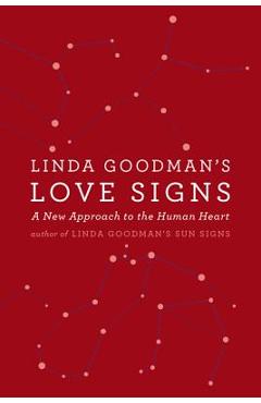 Linda Goodman\'s Love Signs: A New Approach to the Human Heart - Linda Goodman