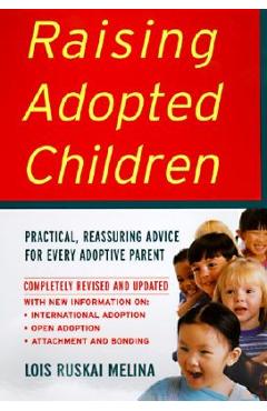 Raising Adopted Children, Revised Edition: Practical Reassuring Advice for Every Adoptive Parent - Lois Ruskai Melina