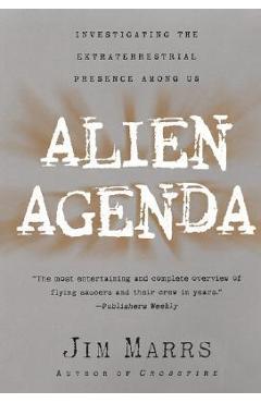 Alien Agenda: Investigating the Extraterrestrial Presence Among Us - Jim Marrs