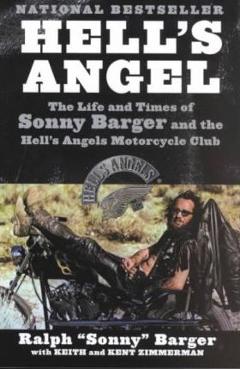 Hell\'s Angel: The Life and Times of Sonny Barger and the Hell\'s Angels Motorcycle Club - Sonny Barger